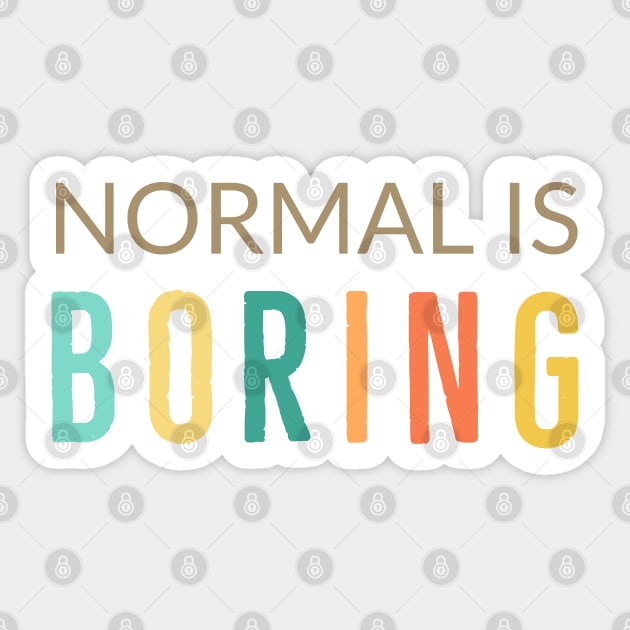 Normal Is Boring Sticker by Suzhi Q